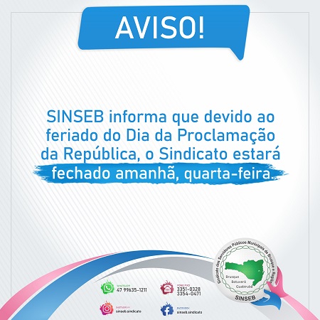 SINSEB informa que devido ao feriado do Dia da Proclamação da República, o Sindicato estará fechado amanhã, quarta-feira.